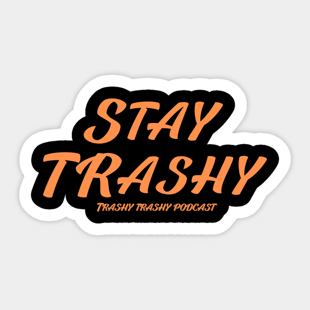 Stay Trashy Sticker by Trashy Trashy Podcast